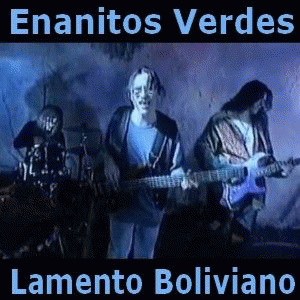 Enanitos Verdes : Lamento Boliviano